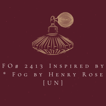 FO# 2413 Inspired by * Fog by Henry Rose  [UN]